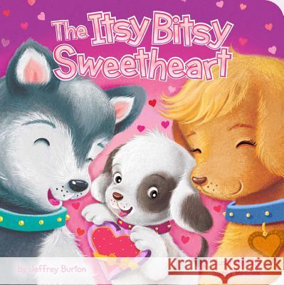 The Itsy Bitsy Sweetheart Jeffrey Burton Sanja Rescek 9781534426894 Little Simon