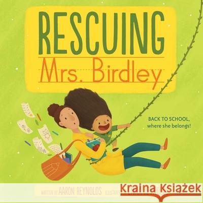 Rescuing Mrs. Birdley Aaron Reynolds Emma Reynolds 9781534427044 Simon & Schuster Books for Young Readers