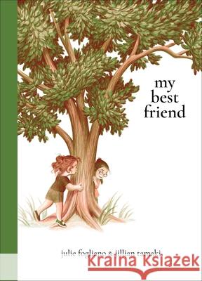 My Best Friend Julie Fogliano Jillian Tamaki 9781534427228 Atheneum Books for Young Readers