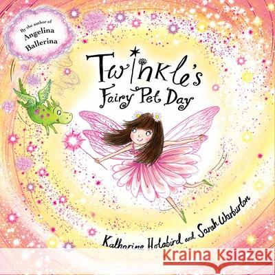 Twinkle's Fairy Pet Day Katharine Holabird Sarah Warburton 9781534429192