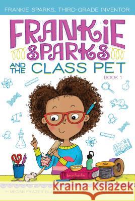 Frankie Sparks and the Class Pet Megan Frazer Blakemore Nadja Sarell 9781534430433 Aladdin Paperbacks