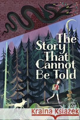 The Story That Cannot Be Told J. Kasper Kramer 9781534430693 Atheneum Books for Young Readers