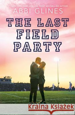 The Last Field Party Abbi Glines 9781534430969 Simon & Schuster Books for Young Readers