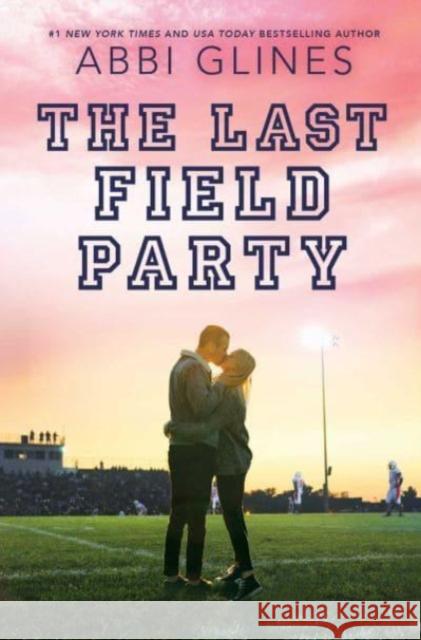 The Last Field Party Abbi Glines 9781534430976 Simon & Schuster