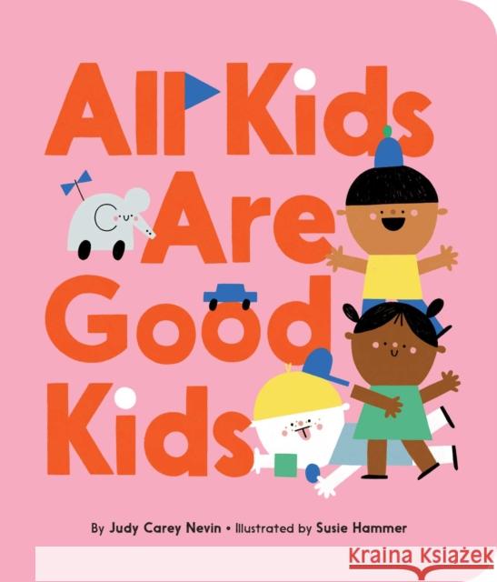 All Kids Are Good Kids Judy Carey Nevin Susie Hammer 9781534432048 Simon & Schuster