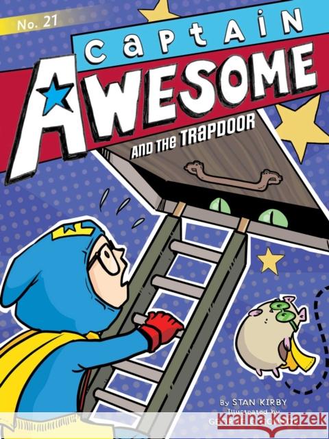 Captain Awesome and the Trapdoor Stan Kirby George O'Connor 9781534433144