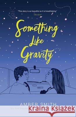 Something Like Gravity Amber Smith 9781534437197 Margaret K. McElderry Books