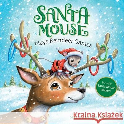 Santa Mouse Plays Reindeer Games Michael Brown Robert McPhillips 9781534437982 Little Simon