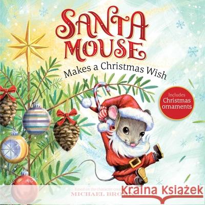 Santa Mouse Makes a Christmas Wish Michael Brown Elfrieda D 9781534437999 Little Simon