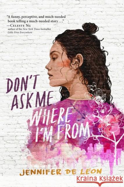 Don't Ask Me Where I'm from Jennifer d Elena Garnu 9781534438255 Atheneum Books