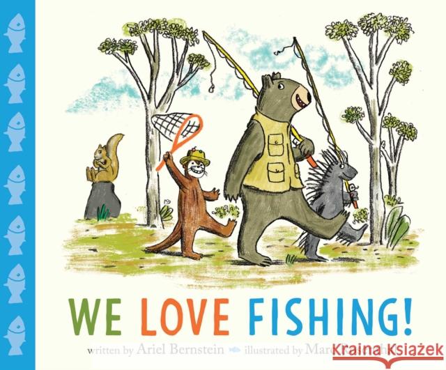 We Love Fishing! Ariel Bernstein Marc Rosenthal 9781534438644 Simon & Schuster/Paula Wiseman Books