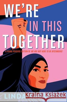 We're in This Together: A Young Readers Edition of We Are Not Here to Be Bystanders Linda Sarsour 9781534439290 Salaam Reads / Simon & Schuster Books for You