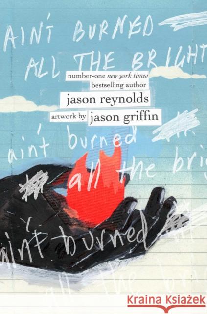 Ain't Burned All the Bright Jason Reynolds Jason Griffin 9781534439467 Atheneum Books