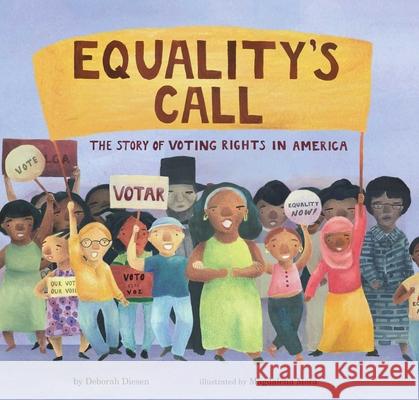 Equality's Call: The Story of Voting Rights in America Deborah Diesen Magdalena Mora 9781534439580 Beach Lane Books