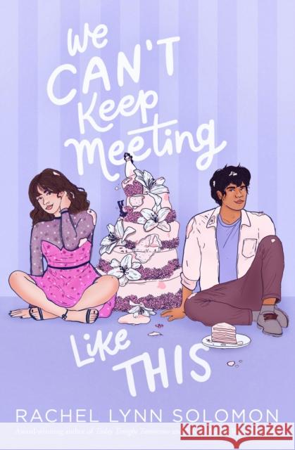 We Can't Keep Meeting Like This Rachel Lynn Solomon 9781534440272 Simon & Schuster Books for Young Readers