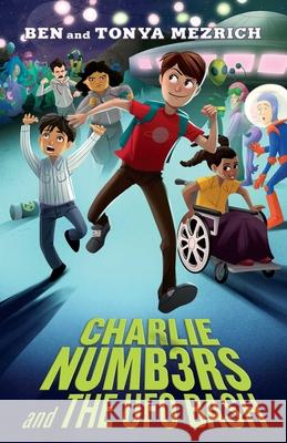 Charlie Numbers and the UFO Bash Ben Mezrich Tonya Mezrich 9781534441064