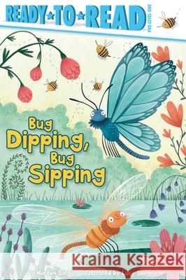 Bug Dipping, Bug Sipping: Ready-To-Read Pre-Level 1 Singer, Marilyn 9781534441408