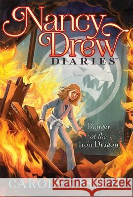 Danger at the Iron Dragon, 21 Keene, Carolyn 9781534442030 Aladdin Paperbacks
