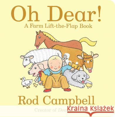 Oh Dear!: A Farm Lift-The-Flap Book Rod Campbell Rod Campbell 9781534443198 Little Simon