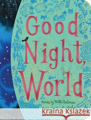 Good Night, World Willa Perlman Carolyn Fisher 9781534443846 Little Simon