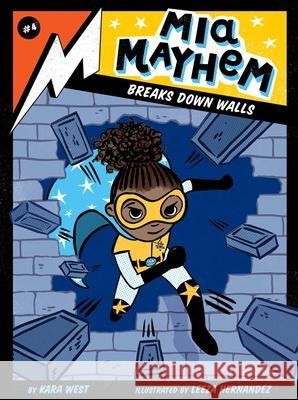 MIA Mayhem Breaks Down Walls Kara West Leeza Hernandez 9781534444775 Little Simon