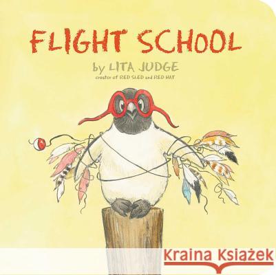 Flight School Lita Judge Lita Judge 9781534444812 Little Simon