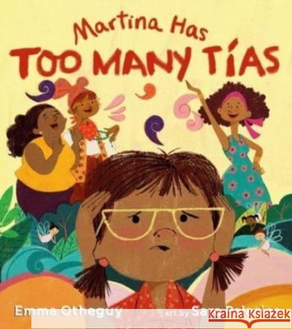 Martina Has Too Many Tías Otheguy, Emma 9781534445369 Atheneum Books for Young Readers