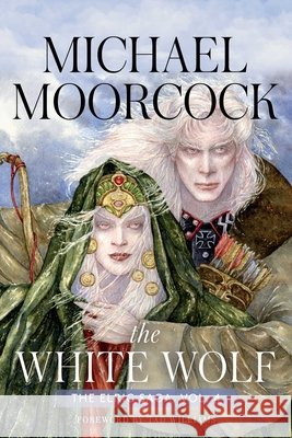 The White Wolf: The Elric Saga Part 3 Michael Moorcock Alan Moore 9781534445758 S&s/Saga Press