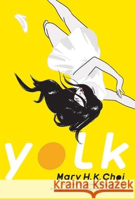 Yolk Mary H. K. Choi 9781534446007 Simon & Schuster Books for Young Readers