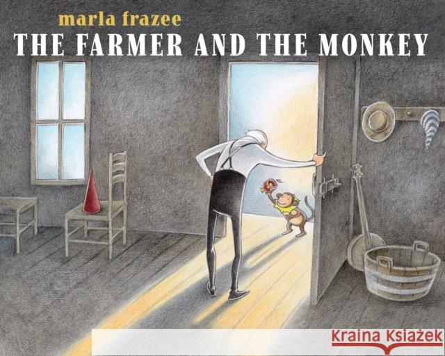 The Farmer and the Monkey Marla Frazee Marla Frazee 9781534446199