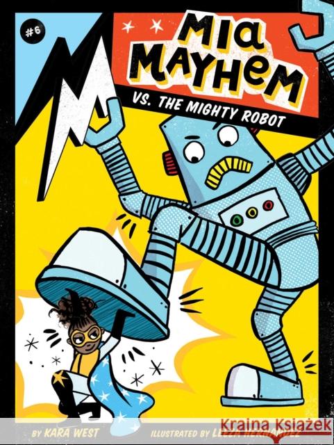 MIA Mayhem vs. the Mighty Robot West, Kara 9781534449459 Little Simon