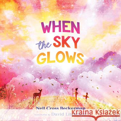 When the Sky Glows Nell Cross Beckerman David Litchfield 9781534450394