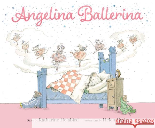Angelina Ballerina Katharine Holabird Helen Craig 9781534451513 Simon & Schuster