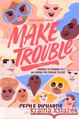 Make Trouble: Standing Up, Speaking Out, and Finding the Courage to Lead Richards, Cecile 9781534451957