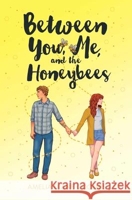 Between You, Me, and the Honeybees Amelia Diane Coombs 9781534453012 Simon & Schuster