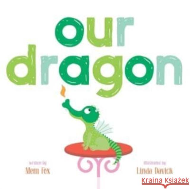 Our Dragon Mem Fox Linda Davick 9781534453333 Beach Lane Books