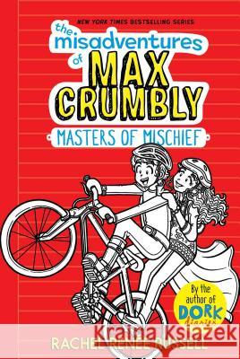 The Misadventures of Max Crumbly 3, 3: Masters of Mischief Russell, Rachel Renée 9781534453494