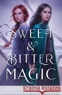 Sweet & Bitter Magic Adrienne Tooley 9781534453852