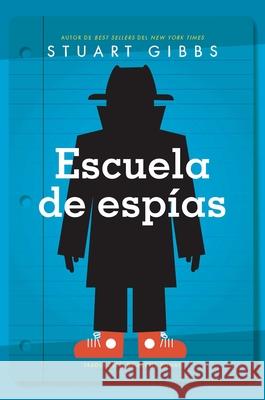 Escuela de Espías (Spy School) Gibbs, Stuart 9781534455405 Simon & Schuster Books for Young Readers