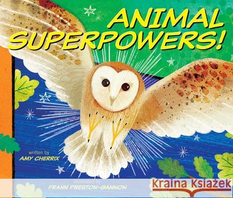 Animal Superpowers! Amy Cherrix Frann Preston-Gannon 9781534456273 Beach Lane Books