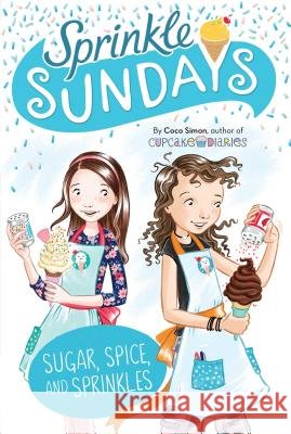 Sugar, Spice, and Sprinkles Coco Simon 9781534457201