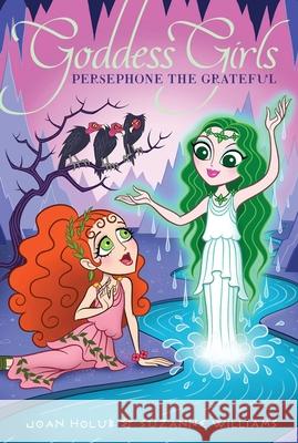 Persephone the Grateful, 26 Holub, Joan 9781534457393