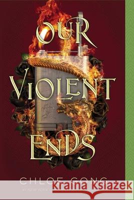 Our Violent Ends Chloe Gong 9781534457737 Margaret K. McElderry Books