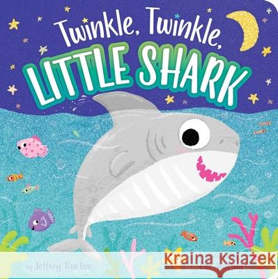 Twinkle, Twinkle, Little Shark Jeffrey Burton Zoe Waring 9781534460102 Little Simon