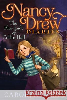 The Blue Lady of Coffin Hall: Volume 23 Keene, Carolyn 9781534461376