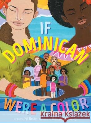 If Dominican Were a Color Sili Recio Brianna McCarthy 9781534461796 Denene Millner Books/Simon & Schuster Books f