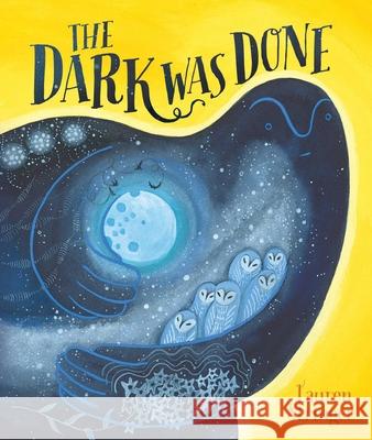 The Dark Was Done Lauren Stringer Lauren Stringer 9781534462922 Beach Lane Books
