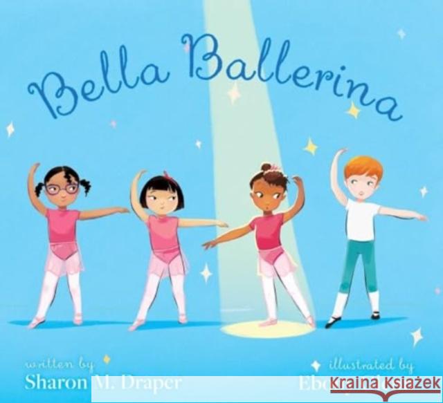 Bella Ballerina Sharon M. Draper Ebony Glenn 9781534463967 Simon & Schuster