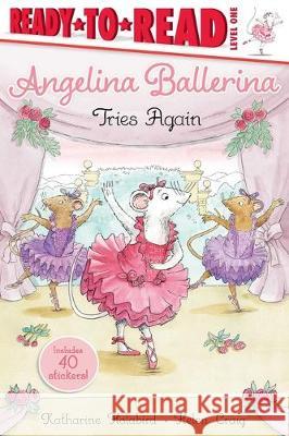 Angelina Ballerina Tries Again: Ready-To-Read Level 1 Holabird, Katharine 9781534464452