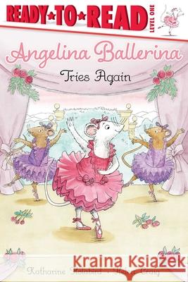 Angelina Ballerina Tries Again: Ready-To-Read Level 1 Holabird, Katharine 9781534464469